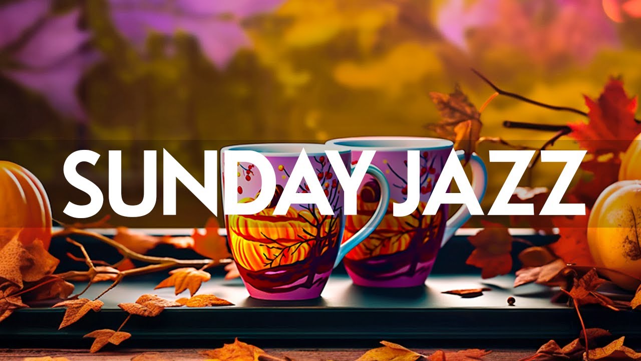 Sunday Morning Jazz – Smooth Jazz Music & Relaxing Fall Bossa Nova instrumental for Positive Mood