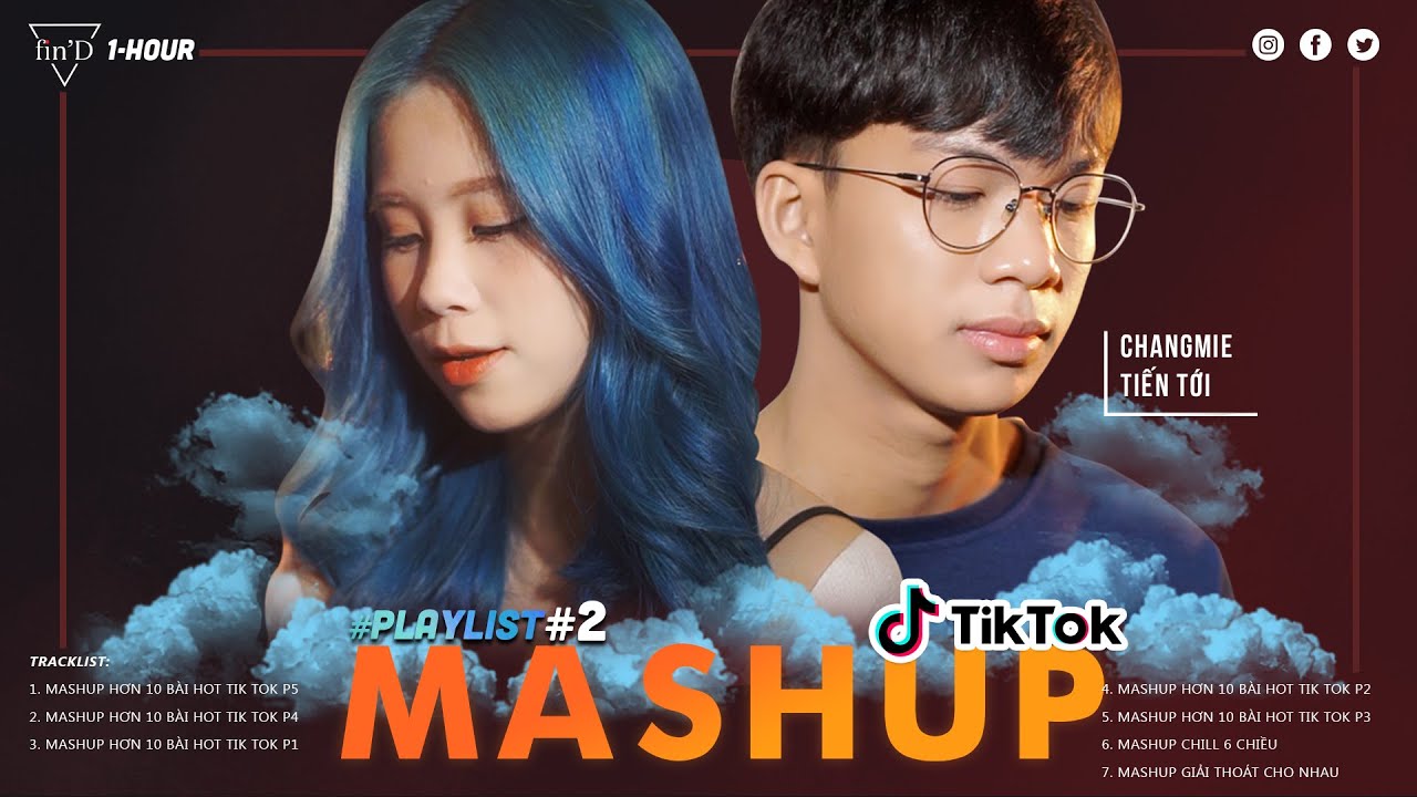 Playlist Mới 288 | MASHUP hơn 10 bài HOT Tik Tok cuối cùng thì – Changmie, Tiến Tới, Ca Ca